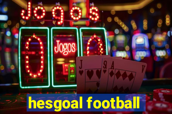 hesgoal football